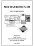 MECHATRONICS 3M LECTURE NOTES. Prepared by Frank Wornle School of Mechanical Engineering The University of Adelaide 1 0.