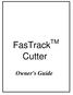 FasTrack TM Cutter. Owner's Guide