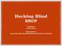 Hacking Blind BROP. Presented by: Brooke Stinnett. Article written by: Andrea Bittau, Adam Belay, Ali Mashtizadeh, David Mazie`res, Dan Boneh