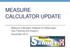 MEASURE CALCULATOR UPDATE. Measure Calculator Release for Meaningful Use Tracking and Support November 2012
