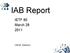 IAB Report. IETF 80 March Olaf M. Kolkman