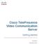 Cisco TelePresence Video Communication Server. Getting started