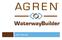 Agren Disclaimer. WaterwayBuilder Introduction