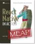 MEAP Edition Manning Early Access Program React Native in Action Developing ios and Android Apps with JavaScript Version 13