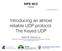 Introducing an almost reliable UDP protocol: The Keyed UDP