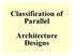 Classification of Parallel Architecture Designs