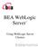 BEA WebLogic Server. Using WebLogic Server Clusters
