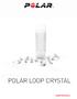 Contents 2. Polar Loop Crystal User manual 5. Introduction 5. Overview 5. What's in the Box 7. This Is Your Polar Loop Crystal 8.
