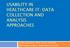 USABILITY IN HEALTHCARE IT: DATA COLLECTION AND ANALYSIS APPROACHES
