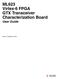 ML623 Virtex-6 FPGA GTX Transceiver Characterization Board User Guide. UG724 (v1.1) September 15, 2010