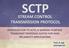 SCTP STREAM CONTROL TRANSMISSION PROTOCOL INTRODUCTION TO SCTP, A GENERAL PURPOSE TRANSPORT PROTOCOL SUITED FOR HIGH RELIABILITY APPLICATIONS