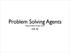 Problem Solving Agents Solving Problems through Search CIS 32