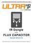Flux Capacitor Serial-to-IR Converter Just Add Power HD over IP Page1. IR Dongle. a.k.a. FLUX CAPACITOR. Revised