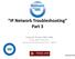 IP Network Troubleshooting Part 3. Wayne M. Pecena, CPBE, CBNE Texas A&M University Educational Broadcast Services - KAMU