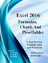 Excel Formulas, Charts And PivotTables. A Step-By-Step Training Guide And Workbook. Jeff Hutchinson. Supports: Excel 2010 Excel 2013 Excel 2016