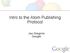 Intro to the Atom Publishing Protocol. Joe Gregorio Google