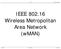 Wireless Communication. IEEE Wireless Metropolitan Area Network (wman)