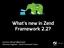 What's new in Zend Framework 2.2? by Enrico Zimuel Software Engineer Zend Framework Team