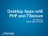Desktop Apps with PHP and Titanium. Ben Ramsey TEK X May 19, 2010