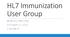 HL7 Immunization User Group MONTHLY MEETING OCTOBER 12, :00 PM ET