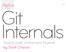 Git Internals. Source code control and beyond by Scott Chacon