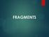 Fragments were added to the Android API in Honeycomb, API 11. The primary classes related to fragments are: android.app.fragment