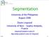 Segmentation. University of the Philippines August Diane Lingrand University of Nice Sophia Antipolis, France
