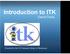 Introduction to ITK. David Doria. (Funded by the US National Library of Medicine)