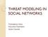 THREAT MODELING IN SOCIAL NETWORKS. Molulaqhooa Maoyi Rotondwa Ratshidaho Sanele Macanda