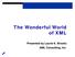The Wonderful World of XML. Presented by Laurie K. Brooks AML Consulting, Inc.