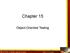 Chapter 15. Object-Oriented Testing. Software Testing: A Craftsman s Approach, 4 th Edition. Chapter 15 O-O Testing