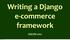 Writing a Django e- commerce framework OSCON 2012