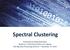 Spectral Clustering. Presented by Eldad Rubinstein Based on a Tutorial by Ulrike von Luxburg TAU Big Data Processing Seminar December 14, 2014