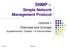 SNMP. Simple Network Management Protocol. Lecture 1 Overview and Concept. (supplementary: Chapter 1 of tutorial slides) 2010/9/23 SNM NCHU 1