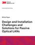 Communication Markets Division. White Paper. Design and Installation Challenges and Solutions for Passive Optical LANs