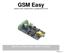 GSM Easy INSTALLATION AND USER S GUIDE MINIATURE GSM/GPRS COMMUNICATOR. Version: 2.1