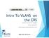 Intro To VLANS on the CRS Joshua Gray, Brian Vargyas Baltic Networks MUM 2016 CRS VLans