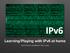 Learning/Playing with IPv6 at home. Keith Garner, Gradebook Team Lead