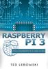 Raspberry Pi Raspberry Pi 3 User Guide. By Ted Lebowski