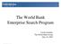 The World Bank Enterprise Search Program. Luisita Guanlao The World Bank Group May 10, 2005