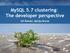 MySQL 5.7 clustering: The developer perspective. Ulf Wendel, MySQL/Oracle