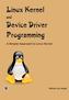 LINUX KERNEL AND DEVICE DRIVER PROGRAMMING A SIMPLER APPROACH TO LINUX KERNEL