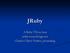 JRuby. A Ruby VM in Java jruby.sourceforge.net Charles Oliver Nutter, presenting