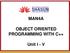 MAN4A OBJECT ORIENTED PROGRAMMING WITH C++ Unit I - V
