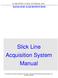 Slick Line Acquisition System Manual