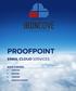 PROOFPOINT  CLOUD SERVICES WHAT S INSIDE: 1 OVERVIEW 2 FEATURES 3 OVERVIEW 4 ARCHIVING FEATURES