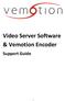 Video Server Software & Vemotion Encoder. Support Guide