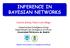 INFERENCE IN BAYESIAN NETWORKS