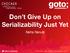 Don t Give Up on Serializability Just Yet. Neha Narula