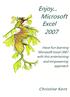 Enjoy Microsoft Excel 2007 for Novice Users Author: Christine Kent Web address Blog address  address